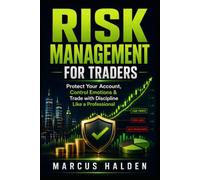 Risk Management for Traders: Protect Your Account, Control Emotions & Trade with Discipline Like a Professional: 15 (The Weekly Income Trading Series)