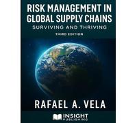 Risk Management in Global Supply Chains: Surviving and Thriving (Supply Chain Risk & Resilience Series)
