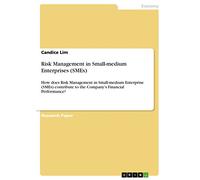 Risk Management in Small-medium Enterprises (SMEs): How does Risk Management in Small-medium Enterprise (SMEs) contribute to the Company's Financial Performance?