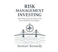 Risk Management Investing: How Smart Investors Protect and Grow Wealth in Any Market (The Investing Essentials Library)