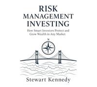 Risk Management Investing: How Smart Investors Protect and Grow Wealth in Any Market (The Investing Essentials Library)