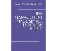 RISK MANAGEMENT MADE SIMPLE THROUGH MUSIC (Symphonic Management)