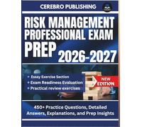RISK MANAGEMENT PROFESSIONAL EXAM PREP 2026-2027: 450+ Practice Questions, Detailed Answers, Explanations, and Prep Insights