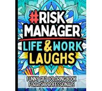 Risk Manager Life & Laughs: Funny Gift Coloring Book for Risk Professionals, Compliance Teams, and Mitigation Experts: Relatable Quotes and Stress-Relief Pages for Risk Analysts, GRC Humor