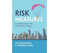Risk Measures: An Introduction to the Mathematical Theory