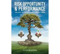Risk, Opportunity and Performance: The Art of Taking Worthwhile Risks