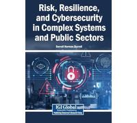 Risk, Resilience, and Cybersecurity in Complex Systems and Public Sectors