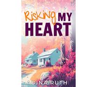 Risking My Heart: A Journey of Letting Go And Learning to Love Again (Sweet Stories of Maple Ridge)
