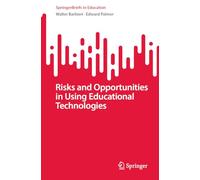 Risks and Opportunities in Using Educational Technologies (SpringerBriefs in Education)