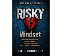 RISKY Mindset: Master Confidence and Mental Strength, Overcome Doubt, and Take Control of Your Thoughts