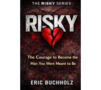 Risky: The Courage to Become the Man You Were Meant to Be