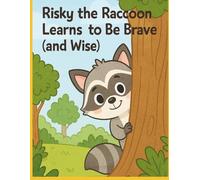 Risky The Raccoon: Learns to be brave and wise
