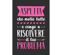 Risolvere il tuo Problema - Taccuino da Lavoro Divertente per Collega Donna: Idea Regalo Creativa per Amica d’Ufficio