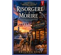 Risorgere e morire: Un giallo accogliente con un cane investigatore, uno chef famoso defunto e segreti di un'isola sepolti da tempo (Libro 1) (I misteri della briciola salata)