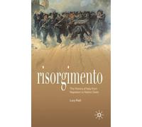 Risorgimento: The History of Italy from Napoleon to Nation State: The History of Italy from Napolean to Nation-State: 0