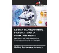 RISORSA DI APPRENDIMENTO SULL'EPATITE PER LA FORMAZIONE MEDICA: Per gli studenti di medicina e gli operatori sanitari in formazione, una conoscenza approfondita dell'epatite