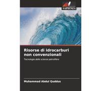 Risorse di idrocarburi non convenzionali: Tecnologia delle scienze petrolifere