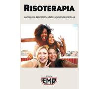 Risoterapia: Conceptos, aplicaciones, taller, ejercicios prácticos