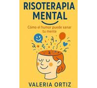 Risoterapia Mental: Cómo el Humor Puede Sanar tu Mente