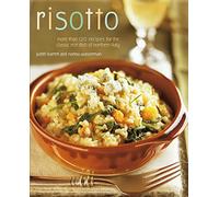 Risotto: More than 100 Recipes for the Classic Rice Disk of Northern Italy