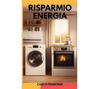 Risparmio Energia: Strategie per ridurre le bollette di luce e gas fino a 300€ l’anno.