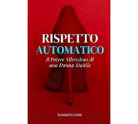 RISPETTO AUTOMATICO: Il Potere Silenzioso di una Donna Stabile