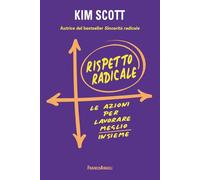 Rispetto radicale. Le azioni per lavorare meglio insieme (Trend)