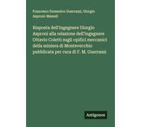 Risposta dell'ingegnere Giorgio Asproni alla relazione dell'ingegnere Ottavio Coletti sugli opifici meccanici della miniera di Montevecchio pubblicata per cura di F. M. Guerrazzi