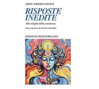 Risposte inedite. Alle origini della coscienza (Yoga, zen, meditazione)