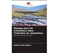 Risques pour les travailleurs dans l'industrie du caoutchouc: Sécurité au travail dans l'industrie