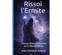 Rissoi l’Ermite: Celui qui découvrit le chemin vers le Monde Intérieur (Développement Personnel)