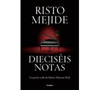 Risto Mejide Dieciséis notas: La pasión oculta de Johann Sebastian B (Tapa dura)