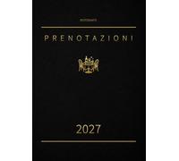 Ristorante Prenotazioni 2027: 2 Pagine al Giorno Dal 1º Gennaio al 31 Dicembre | Agenda Completa Annuale per Ristoranti, Hotel, Bar e Bistrot | Formato Grande A4