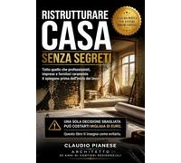 Ristrutturare casa senza segreti: Tutto quello che professionisti, imprese e fornitori raramente spiegano prima dell'inizio dei lavori