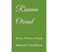 Risueña Otoñal: Rimas , Prosas y Poesia