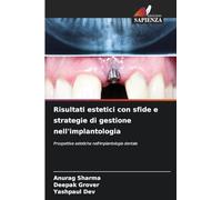 Risultati estetici con sfide e strategie di gestione nell'implantologia: Prospettive estetiche nell'implantologia dentale