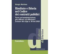 Risultato e fiducia nel Codice dei contratti pubblici. Verso un'amministrazione più efficace ed efficiente? Letture del d.lgs n. 36 del 2023 (Diritto)