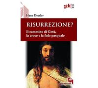 Risurrezione? Il cammino di Gesù, la croce e la fede pasquale (Giornale di teologia)