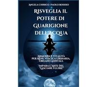 Risveglia il Potere di Guarigione dell'Acqua: impara l'arte del "Lasciar Fluire" - Armonia e Vitalità per Reni, Vescica e Organi Genitali