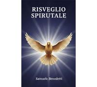 Risveglio Spirituale: Guida pratica per approfondire la fede cristiana e la vita spirituale