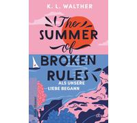 Rita Gravert K. The Summer of Broken Rules: Als unsere Liebe began (Tapa blanda)