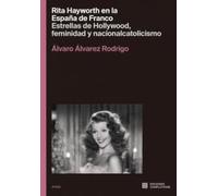 Rita Hayworth en la España de Franco: estrellas de Hollywood, feminidad y nacionalcatolicismo: 2 (Arte(s))