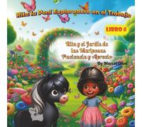 Rita la Exploradora en el Trabajo: Rita y el Jardín de las Mariposas: Paciencia y Aprecio (Rita la Poni Exploradora)