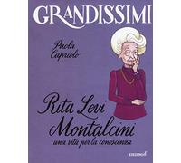 Rita Levi Montalcini. Una vita per la conoscenza. Ediz. a colori (Grandissimi)