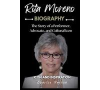 RITA MORENO BIOGRAPHY: The Story of a Performer, Advocate, and Cultural Icon