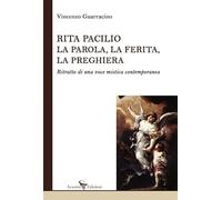 Rita Pacilio. La parola, la ferita, la preghiera. Ritratto di una voce mistica contemporanea (Saggistica)