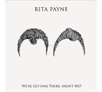 Rita Payne - We're Getting There, Aren't We?