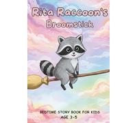 Rita Raccoon's Broomstick - Halloween Kid Bedtime Storybook for Age 3-5: A magical adventure of a little raccoon who finds a broom and dreams of flying through skies made of candy colors