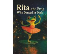 RITA, THE FROG WHO DANCED IN DARK