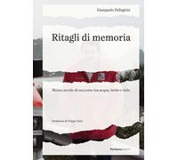 Ritagli di memoria. Mezzo secolo di soccorso tra acqua, terra e cielo